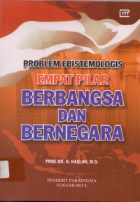 Problem epistemologis empat pilar berbangsa dan bernegara