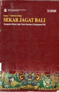 Sekar Jagat Bali : Kumpulan rekam jejak tokoh seniman & Budayawan Bali