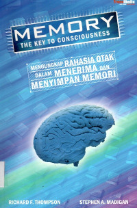 Memory the key to conciousness: Mengungkap rahasia otak dalam menerima dan menyimpan memori